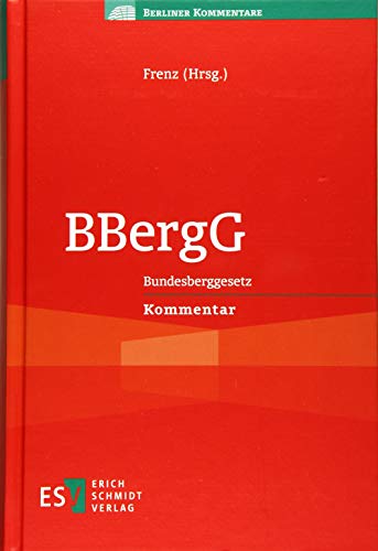 BBergG: Bundesberggesetz Kommentar (Berliner Kommentare) von Schmidt, Erich Verlag